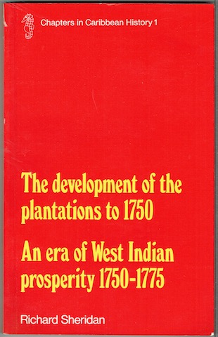 Image for The Development Of The Plantations To 1750: An Era Of West Indian Prosperity 1750-1775