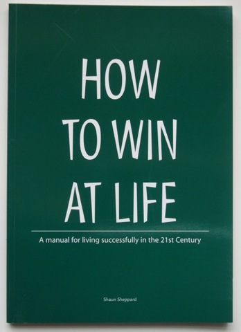 Image for How to Win at Life. A manual for living successfully in the 21st Century and beyond.