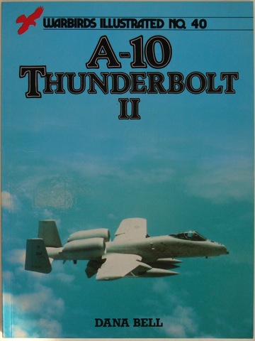 Image for A-10 Thunderbolt II. Warbirds Illustrated No.40