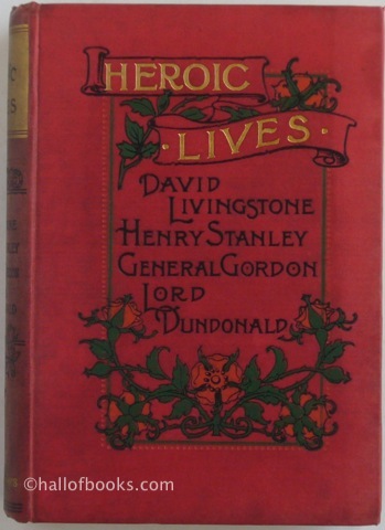 Image for Heroic Lives: David Livingstone, Henry Stanley, General Gordon, Lord Dundonald.