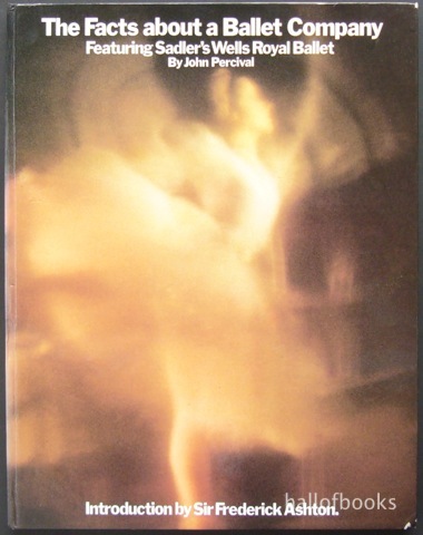 Image for The Facts About a Ballet Company: Featuring Sadler's Wells Royal Ballet
