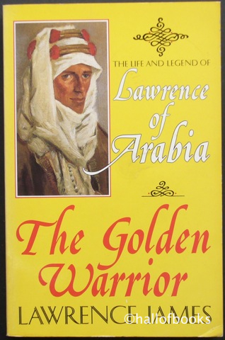 Image for The Golden Warrior: The Life and Legend of Lawrence of Arabia