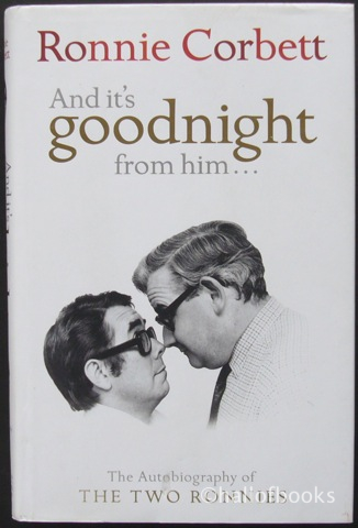 Image for And it's Goodnight From Him: The Autobiography of The Two Ronnies