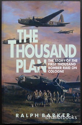 Image for The Thousand Plan: The Story Of The First Thousand Bomber Raid On Cologne.
