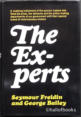 Image for The Experts: A scathing indictment of the opinion makers who flood the press, the networks and the policy-making departments of our government with their special brand of instantaneous wisdom
