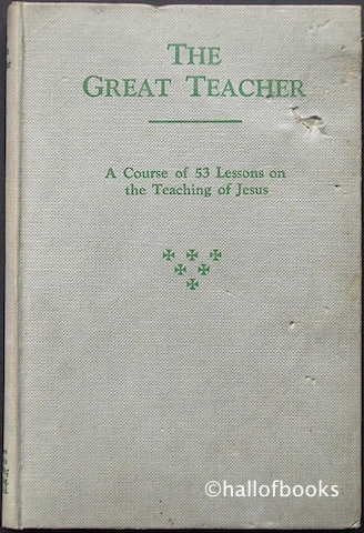 Image for The Great Teacher: A Course Of 53 Lessons On The Teaching Of Jesus