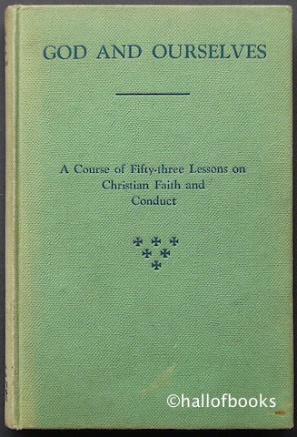Image for God and Ourselves: A Course of 53 Lessons on Christian Faith and Conduct