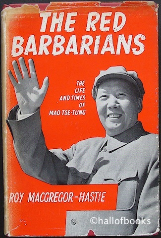 Image for The Red Barbarians: The Life and Times of Mao Tse-Tung