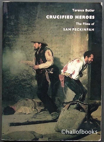 Image for Crucified Heroes: The Films Of Sam Peckinpah