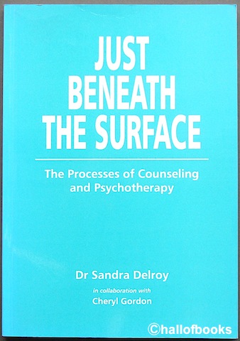 Image for Just Beneath The Surface: The Processes of Counseling and Psychotherapy