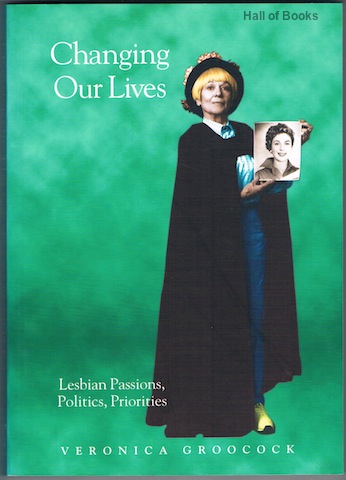 Image for "Changing Our Lives: Lesbian Passions, Politics, Priorities"