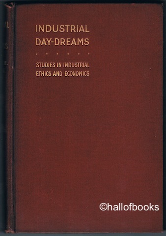 Image for Industrial Day-Dreams: Studies In Industrial Ethics And Economics
