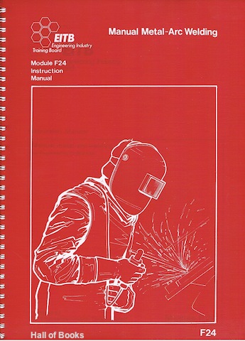 Manual Metal-Arc Welding for Engineering Craftsmen. Module F24 - Instruction Manual Image for Manual Metal-Arc Welding for Engineering Craftsmen. Module F24 - Instruction Manual