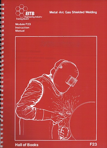 Metal-arc gas shielded welding for Engineering Craftsmen. Module F23 - Instruction Manual Image for Metal-arc gas shielded welding for Engineering Craftsmen. Module F23 - Instruction Manual