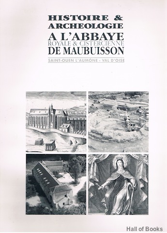Image for Histoire & Archeologie A L'Abbaye Royale & Cistercienne De Maubuisson: Saint-Ouen L'Aumone-Val D'Oise
