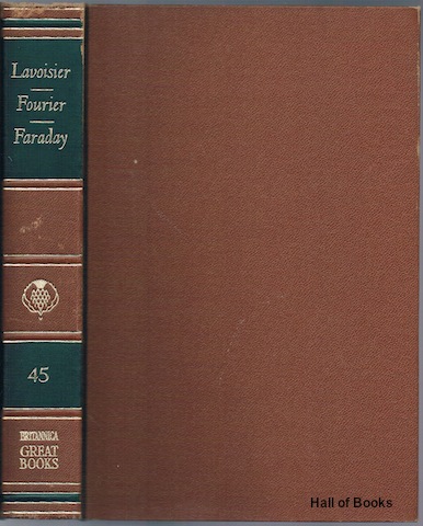 Image for &#34;Great Books Of The Western World 45: Lavoisier, Fourier, Faraday. Elements of Chemistry, Analytical Theory of Heat, Experimental Researches in Electricity&#34;