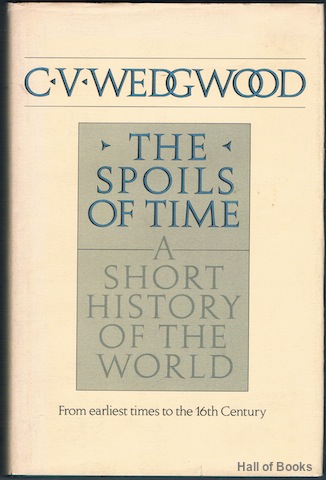 Image for &#34;The Spoils Of Time: A Short History Of The World, From The Earliest Times To The Sixteenth Century&#34;
