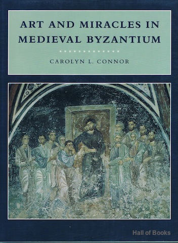 Image for Art And Miracles In Medieval Byzantium: The Crypt At Hosios Loukas And Its Frescoes