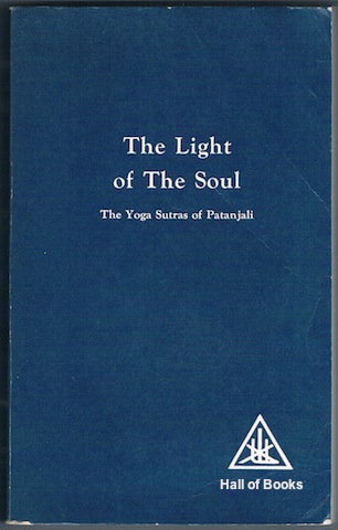 Image for The Light Of The Soul: Its Science And Effect. A Paraphrase Of The Yoga Sutras Of Patanjali