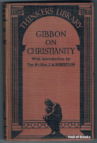 Image for Gibbon On Christianity: Being The 15th And 16th Chapters Of Gibbon's Decline And Fall Of The Roman Empire. (The Thinker's Library)