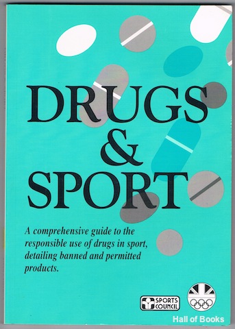 Image for &#34;Drugs & Sport: A comprehensive guide to the responsible use of drugs in sport, detailing banned and permitted products&#34;