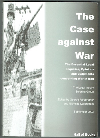 Image for &#34;The Case Against War: The Essential Legal Inquiries, Opinions And Judgements Concerning War In Iraq&#34;
