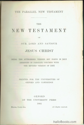 Image for "The Parallel New Testament: The New Testament Of Our Lord And Saviour Jesus Christ, Being The Authorised Version Set Forth In 1611 Arranged In Parallel Columns With The Revised Version Of 1881"