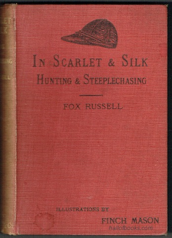 Image for In Scarlet And Silk Or Recollections Of Hunting And Steeplechase Riding
