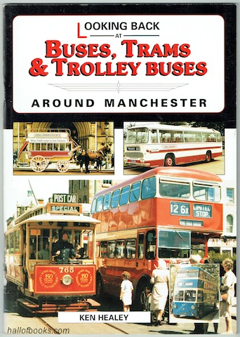 Image for &#34;Looking Back At Buses, Trams And Trolley Buses Around Manchester&#34;