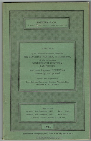 Image for "Catalogue Of The Celebrated Collection Formed By Sir Maurice Pariser, Of Manchester, Of The Notorious Nineteenth Century Pamphlets And Other Important Wiseiana, Manuscript And Printed, Together With Properties Of John Carter Esq., C.B.E, Graham Pollard, Esq. And Mrs. R. W. Chapman. Monday 4th December and Tuesday 5th December, 1967. Includes the Post Sale Prices and Buyers' Names Summary."