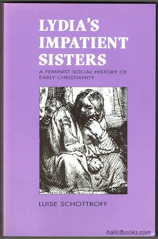 Image for Lydia's Impatient Sisters: A Feminist Social History Of Early Christianity