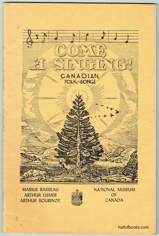 Image for Come A Singing! Canadian Folk Songs. National Museum Of Canada Bulletin No. 107 (Anthropological Series No. 26).