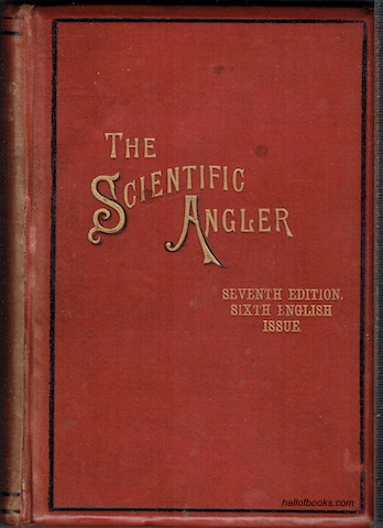 Image for The Scientific Angler Being A General And Instructive Work On Artistic Angling
