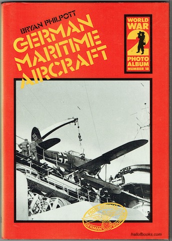 German Maritime Aircraft: A selection of German wartime photographs from the Bundesarchiv, Koblenz. (World War 2 Photo Album Number 18) Image for German Maritime Aircraft: A selection of German wartime photographs from the Bundesarchiv, Koblenz. (World War 2 Photo Album Number 18)