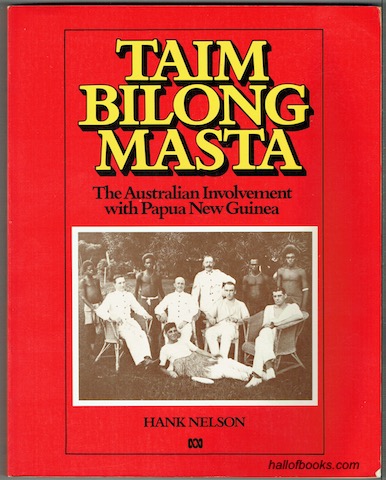 Image for Taim Bilong Masta: The Australian Involvement With Papua New Guinea