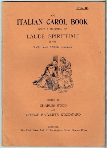 An Italian Carol Book, Being A Selection Of Laude Spirituali Of The XVIth and XVIIth Centuries Image for An Italian Carol Book, Being A Selection Of Laude Spirituali Of The XVIth and XVIIth Centuries