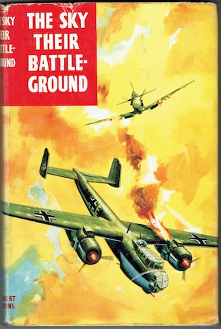 Image for The Sky Their Battle Ground: True Adventure Stories From "The R.A.F. Flying Review"