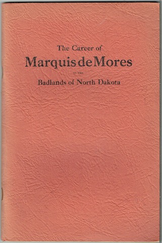 Image for The Career Of The Marquis De Mores In The Bad Lands Of North Dakota