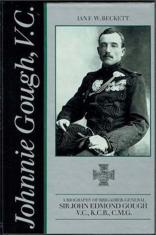 Image for Johnnie Gough, V.C. A Biography of Brigadier-General Sir John Edmond Gough, V.C., K.C.B., C.M.G.