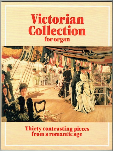 Image for Victorian Collection For Organ: Thirty Contrasting Pieces From A Romantic Age