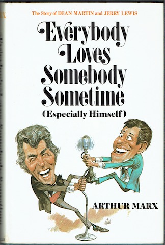 Image for Everybody Loves Somebody (Especially Himself): The Story Of Dean Martin and Jerry Lewis