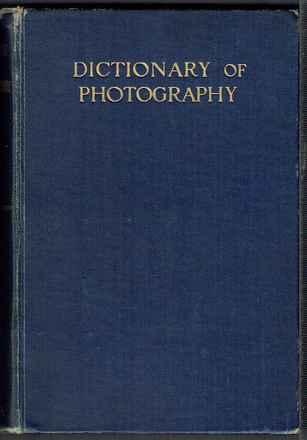 Image for The Dictionary Of Photography, And Reference Book For Amateur And Professional Photographers