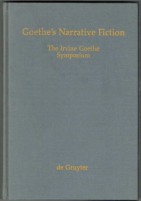 Goethe's Narrative Fiction: The Irvine Goethe Symposium Image for Goethe's Narrative Fiction: The Irvine Goethe Symposium