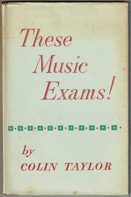 Image for These Music Exams! A General Survey For Teachers, Parents, Candidates And Other Students.