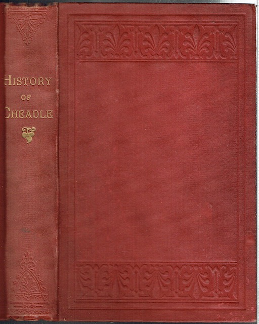 History Of Cheadle In Staffordshire, And Neighbouring Places Image for History Of Cheadle In Staffordshire, And Neighbouring Places