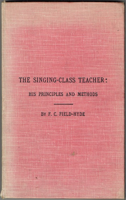 Image for The Singing-Class Teacher: His Principles and Methods