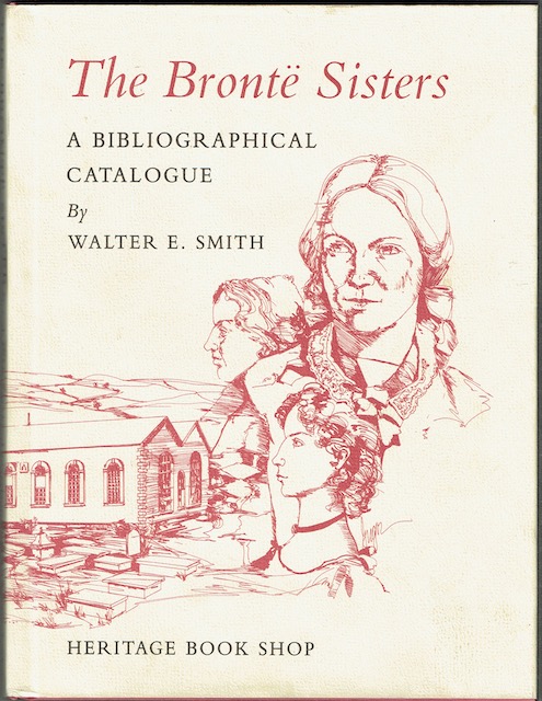 Image for The Bronte Sisters: A Bibliographical Catalogue Of First And Early Editions 1846-1860, With Photographic Reproductions Of Bindings And Titlepages