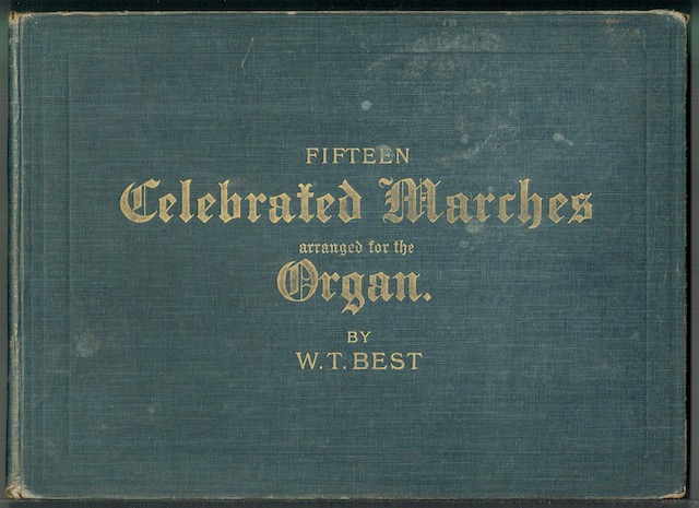 Image for Fifteen Celebrated Marches Arranged From The Scores Of The Great Masters For The Organ By W. T. Best