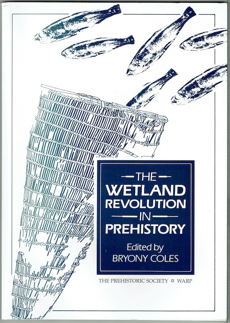 Image for The Wetland Revolution In Prehistory: Proceeds of a Conference held by The Prehistoric Society and WARP at the University of Exeter, April 1991
