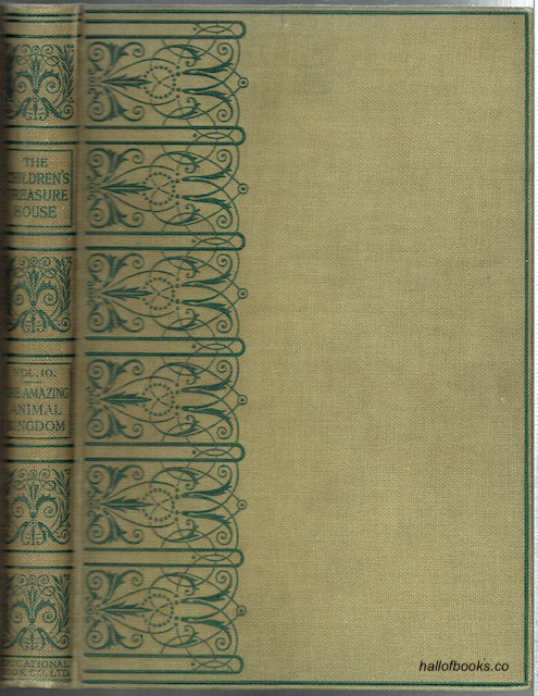 Image for The Amazing Animal Kingdom: Wild Life And Its Adventures. Being Volume 10 Of The Children's Treasure House